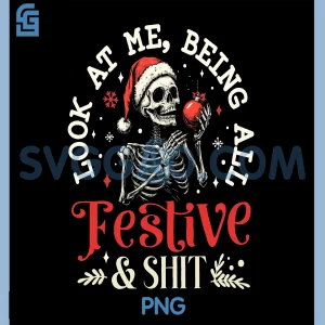 Look at Me Being All Festive And Shit PNG, Christmas Skeleton PNG