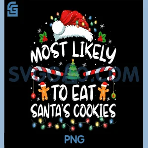 Most Likely To Eat Santas Cookies PNG, Funny Christmas PNG