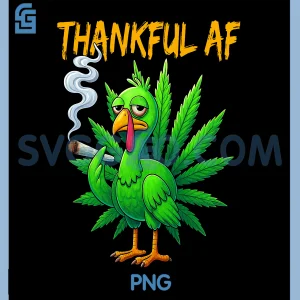 Thankful AF Thanksgiving PNG, Turkey Smoking Weed Fun PNG