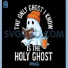 The Only Ghost I Know PNG, is The Holy Ghost PNG, Funny Christian PNG