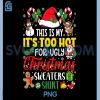 This is My Its Too Hot for Ugly PNG, Christmas PNG 2 This is My Its Too Hot for Ugly PNG, Christmas PNG