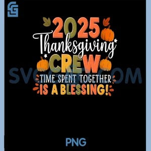 Family Thanksgiving 2025 PNG, Thanksgiving Crew Matching Fall PNG