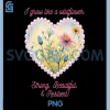I Grow Like a Wildflower PNG, Strong, Beautiful, & Resilient! PNG