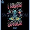 I Need Space Funny PNG, Alien Astronaut Retro Planet PNG