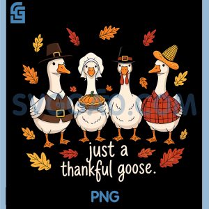 Just a Thankful Goose PNG, Funny Thanksgiving PNG, Fall Friendsgiving PNG