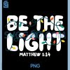 Be Light Matw 514 PNG, Christmas Bible Verse Christian PNG