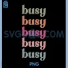 Busy Inspire Motive PNG, Positive Words affirm Inspirational PNG