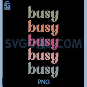 Busy Inspire Motive PNG, Positive Words affirm Inspirational PNG