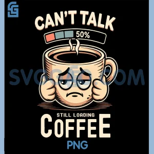 Cant Talk Still Loading PNG, Coffee Funny Retro PNG