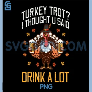 Thanksgiving Turkey Trot PNG, Thought You Said Funny Fall PNG