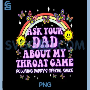Ask Your Dad My Throat Game PNG, Funny Embarrassing PNG