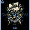 Born to Spin DJ PNG, Turntable Vinyl Record Collector PNG