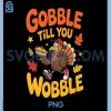 Toddler Gobble Till You Wobble PNG, Turkey Funny Thanksgiving PNG