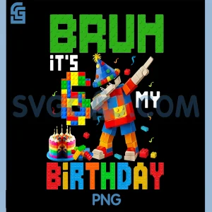 Bruh Its My 6th PNG, Birthday Building Block PNG