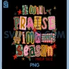 Christian Christmas PNG, I Will Praise Him in Every Season PNG