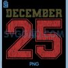 Distressed December 25 PNG, Funny PNG 1 Distressed December 25 PNG, Funny PNG