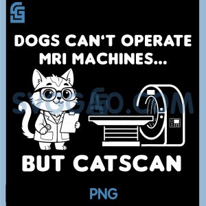 Dogs Can't Operate MRI Machine But Catscan PNG, Funny MRI Nurse PNG