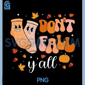 Don't Fall Y'all PNG, Fun Autumn Lovers Cozy Fall PNG, Season Apparel PNG
