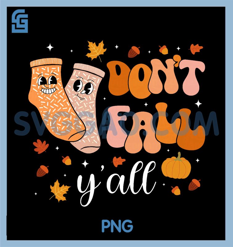 Don’t Fall Y’all PNG, Fun Autumn Lovers Cozy Fall PNG, Season Apparel ...