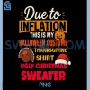 Due to Inflation PNG, This is My Halloween Thanksgiving Christmas PNG
