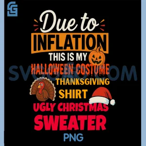 Due to Inflation PNG, This is My Halloween Thanksgiving Christmas PNG