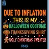 Due to Inflation PNG, This is My Thanksgiving Christmas Holiday PNG