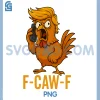 F-Caw-F Funny Chicken PNG, Humor Quote Rooster Meme Novelty PNG