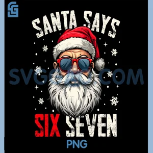 Funny Santa Says Six Seven PNG, Christmas 67 Meme Xmas PNG