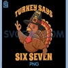 Funny Six Seven 6 7 Meme PNG, Thanksgiving 67 Meme PNG
