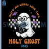 Halloween Aint PNG, No Ghost Like Holy Ghost PNG, Christian PNG
