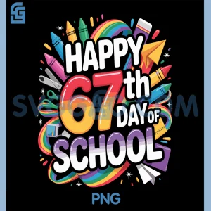 Happy 67 Days of School Meme PNG, 100 Day of School Teacher 6 7 PNG