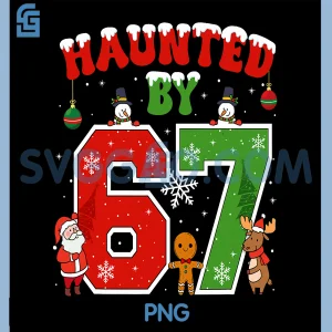 Haunted by 67 Funny PNG, Six Seven Meme 6 7 Christmas PNG