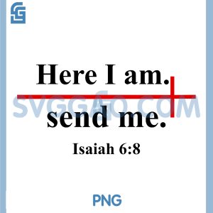 Here I Am Send Me Isaiah 68 PNG, Bible Verse Christian Cross PNG