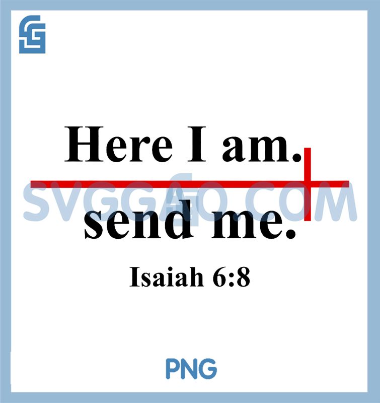 Here I Am Send Me Isaiah 68 PNG, Bible Verse Christian Cross PNG – SVGGAO