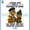 I Asked God Partner in Crime PNG, He Sent Me My Smartass Daughter PNG