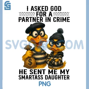 I Asked God Partner in Crime PNG, He Sent Me My Smartass Daughter PNG