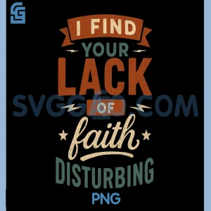 I Find Your Lack of Faith PNG, Disturbing Funny Christian PNG