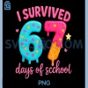 I Survived 67 Days of School PNG, Classroom Fun PNG