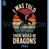 I was Told PNG, There Would Be Dragons PNG