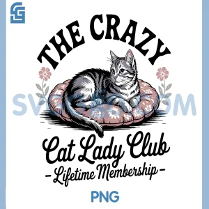 The Crazy Cat Lady Club PNG, Funny Cat Lover PNG