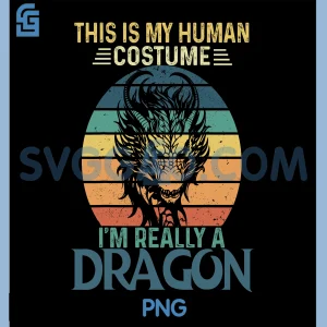 This Is My Human PNG, I'm Really A Dragon Vintage PNG