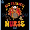 Turkey One Thankful Nurse PNG, Funny Fall Autumn Thanksgiving PNG