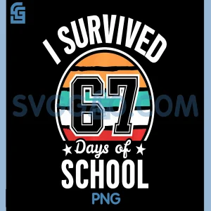 Vintage I Survived 67 Days of School PNG, Funny Teachers Students PNG