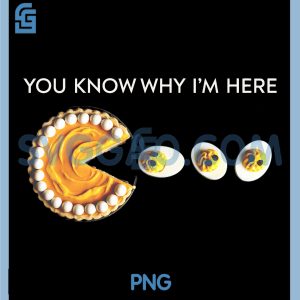 You Know Why Im Here PNG, Pumpkin Pie Eating Eggs Thanksgiving PNG