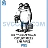 Due to Unfortunate Circumstances I Am Awake PNG, Frog with Coffee PNG