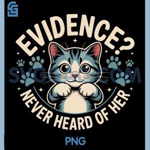 Evidence Never Heard of Her PNG, Cat Meme Sarcasm PNG