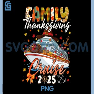 Family Thanksgiving PNG, Cruise Squad 2025 Matching PNG