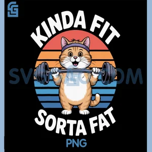 Fitness Cat Kinda Fit Sorta Fat PNG, Workout Humor PNG