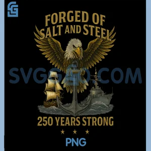 Forged of Salt and Steel U.S.A PNG, Naval Ships 250th Birthday PNG