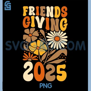 Friends Giving 2025 PNG, Thanksgiving Fall Floral Friendsgiving PNG